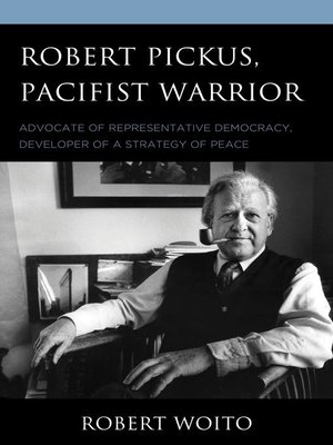 cover image of Robert Pickus, Pacifist Warrior
